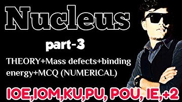 Modern physics(Nucleus) part-3 for ioe,IOM, Ku, Pu, PoU, complex exam,+2//nucleus by U-THINKCRAZY