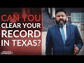 Can you clear your criminal record in Texas?