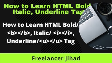 13.1 . html bold italic underline tag . b tag | u tag Bangla