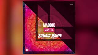 Maddix - Mantra (Zombic Bootleg)