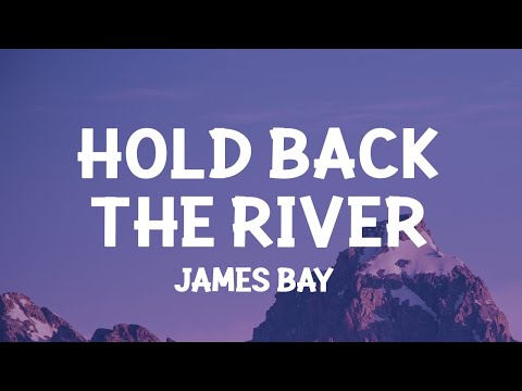 James Bay - Hold Back the River (Lyrics)