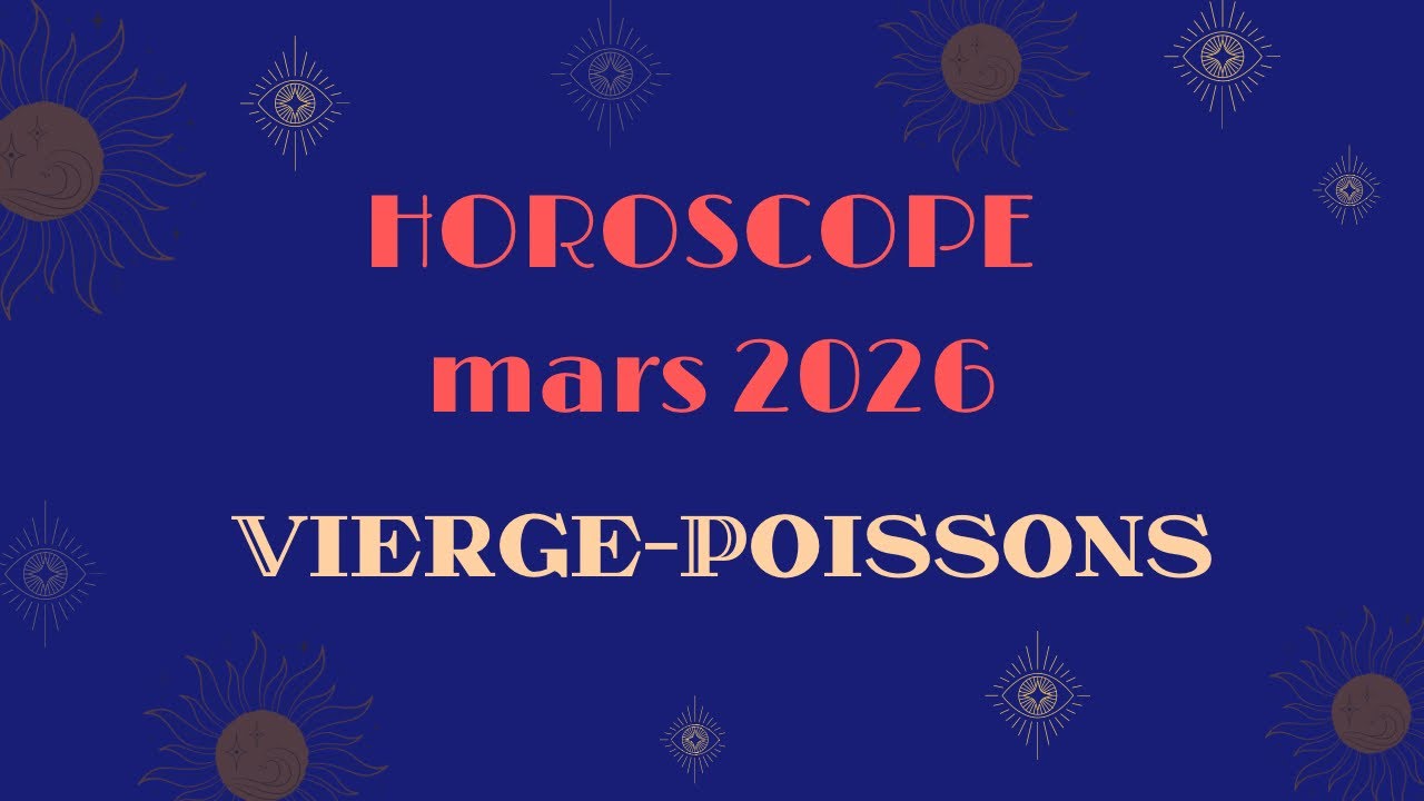Horoscope Vierge-Poissons Mars 2026 (par décan)