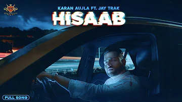 New Kid On The Block : HISAAB - KARAN AUJLA (Official Song) JAY TRAK | RMG
