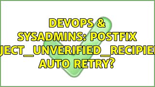 DevOps & SysAdmins: postfix reject_unverified_recipient auto retry? Profile