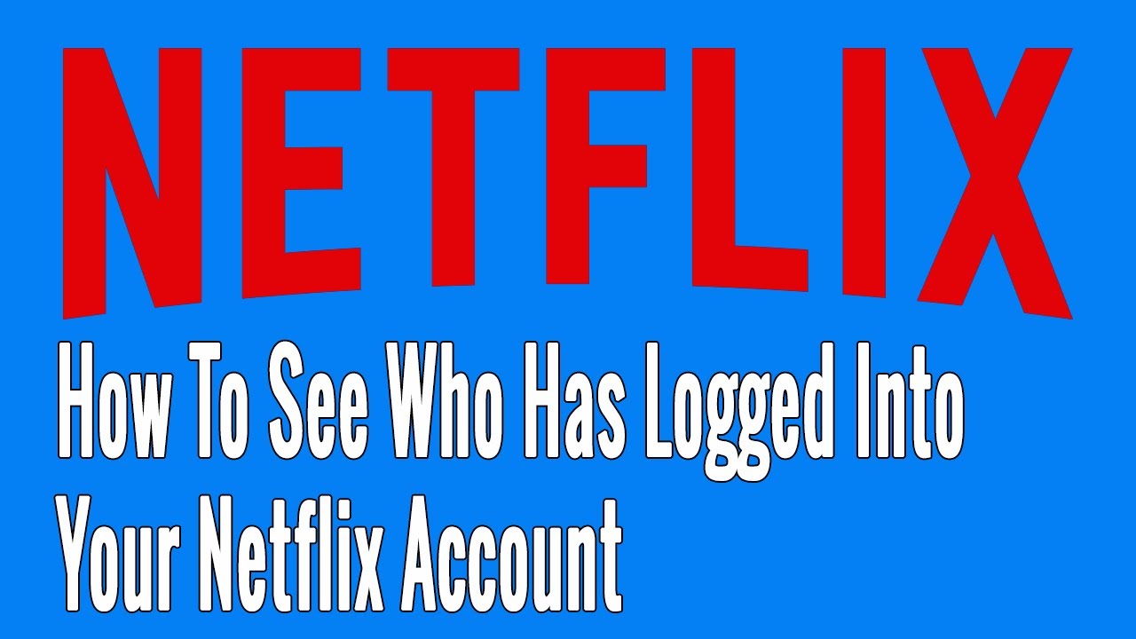 Does Netflix Notify You When Someone Logs Into Your Account?