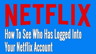 How to See Who Has Logged into Your Netflix Account