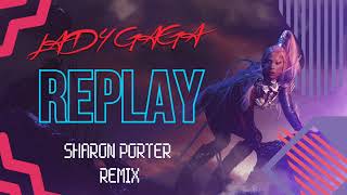 LADY GAGA -REPLAY -(SHARON PORTER REMIX)