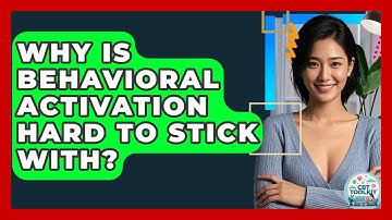 Why Is Behavioral Activation Hard To Stick With? - CBT Toolkit