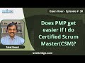 Does PMP get easier if I do Certified Scrum Master (CSM)