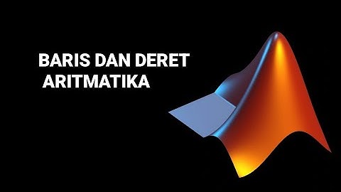 Menentukan Baris dan Deret Aritmatika pada Program Matlab