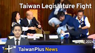 Taiwan Legislature Fight, TaiwanPlus News - 18:00, May 17, 2024 | TaiwanPlus News