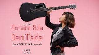 TAMI AULIA || UTOPIA - ANTARA ADA DAN TIADA(MUSIK LIRIK)