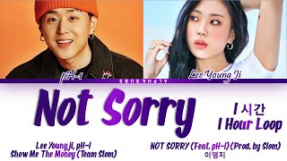 [1시간/HOUR] Lee Young Ji (Feat. pH-1) (이영지) - NOT SORRY (Prod by Slom) SMTM11 Lyrics/가사 [Han|Rom|Eng]