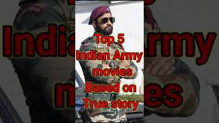 top 5 best Indian Army movies based on true story #shorts #indianarmy #oprationsindoor #shershaah