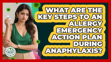 What Are The Key Steps To An Allergy Emergency Action Plan During Anaphylaxis?