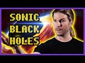 What are SONIC BLACK HOLES?