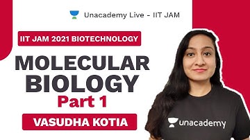 Molecular Biology- Part 1 |IIT JAM Biotechnology | Dr. Vasudha Kotia | Unacademy Live