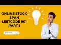 Online Stock Span | Leetcode 901 | Part 1 | Hindi
