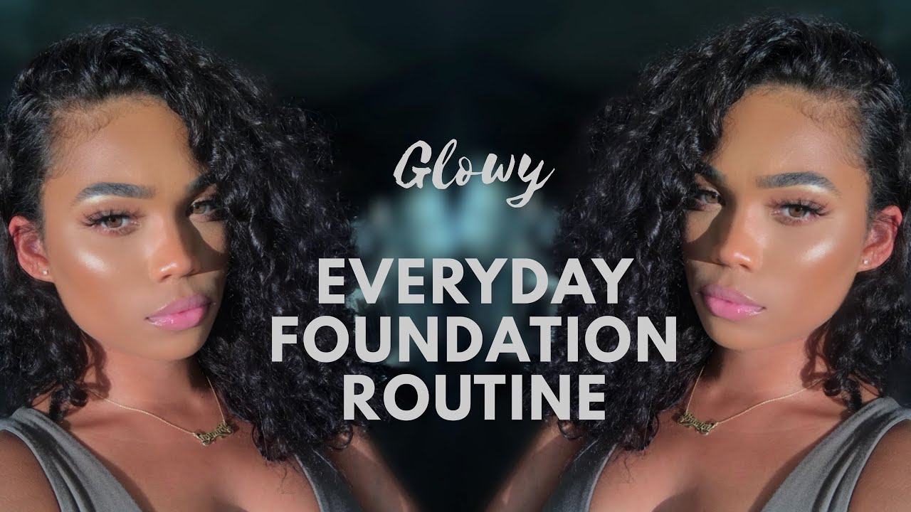 GLOWY EVERYDAY FOUNDATION MAKEUP ROUTINE | Briana Monique'