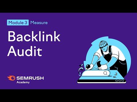 How to Use the Backlink Audit Tool | Lesson 13/14 | SEMrush Academy