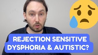 Do autistic people get rejection sensitive dysphoria