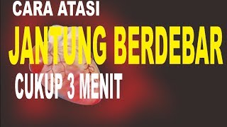 CARA MENGATASI JANTUNG BERDEBAR