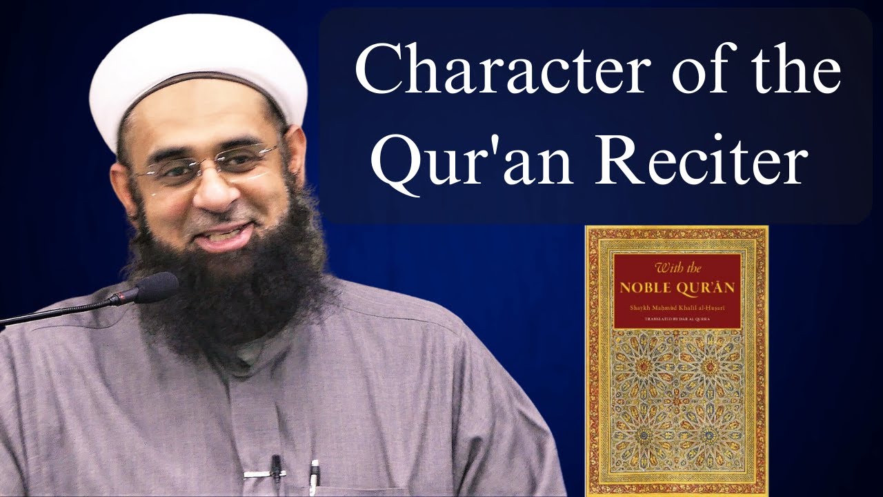 Character of the Qur'an Reciter | Dr. Mufti Abdur-Rahman ibn Yusuf ...
