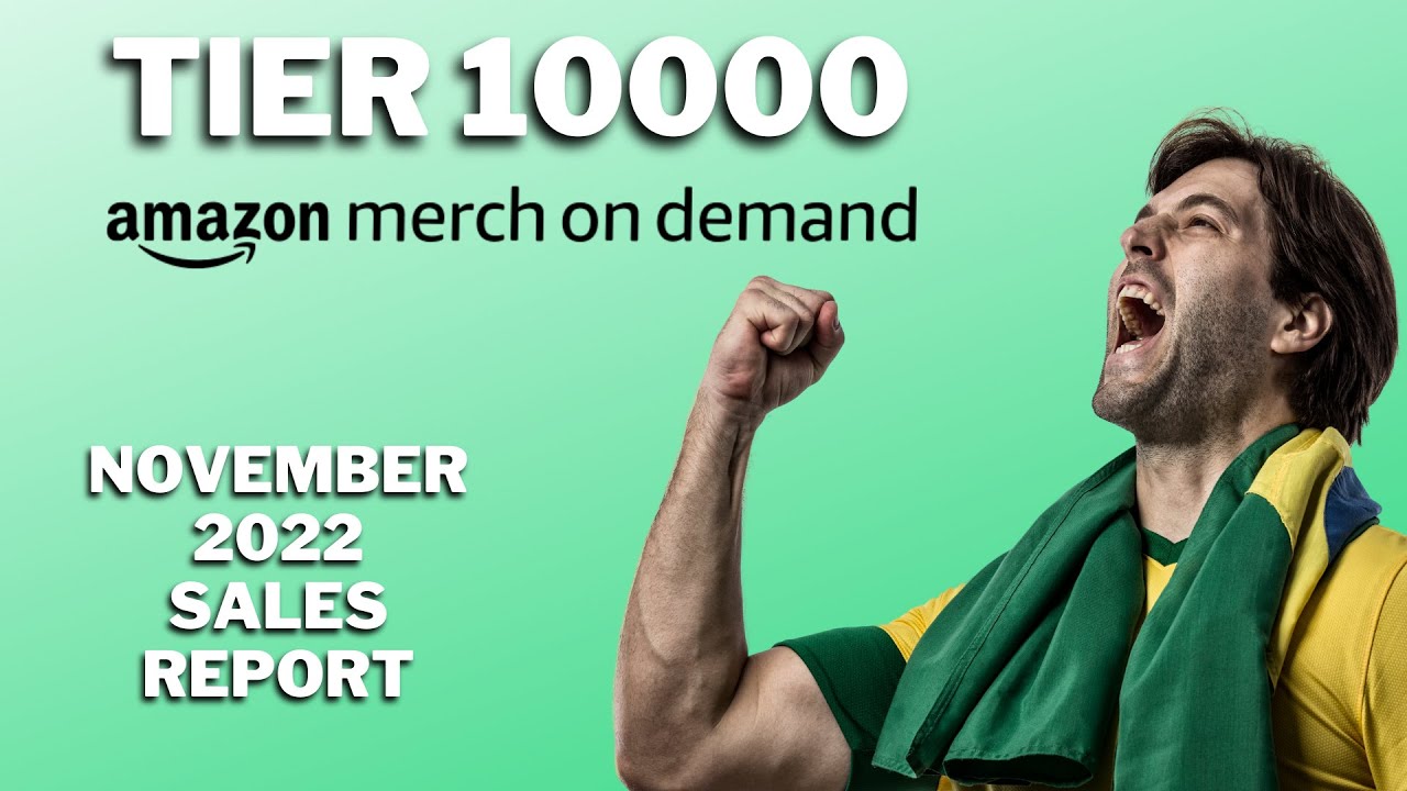 Merch By Amazon Tier 10 To Tier 10,000 in 18 months November Sales