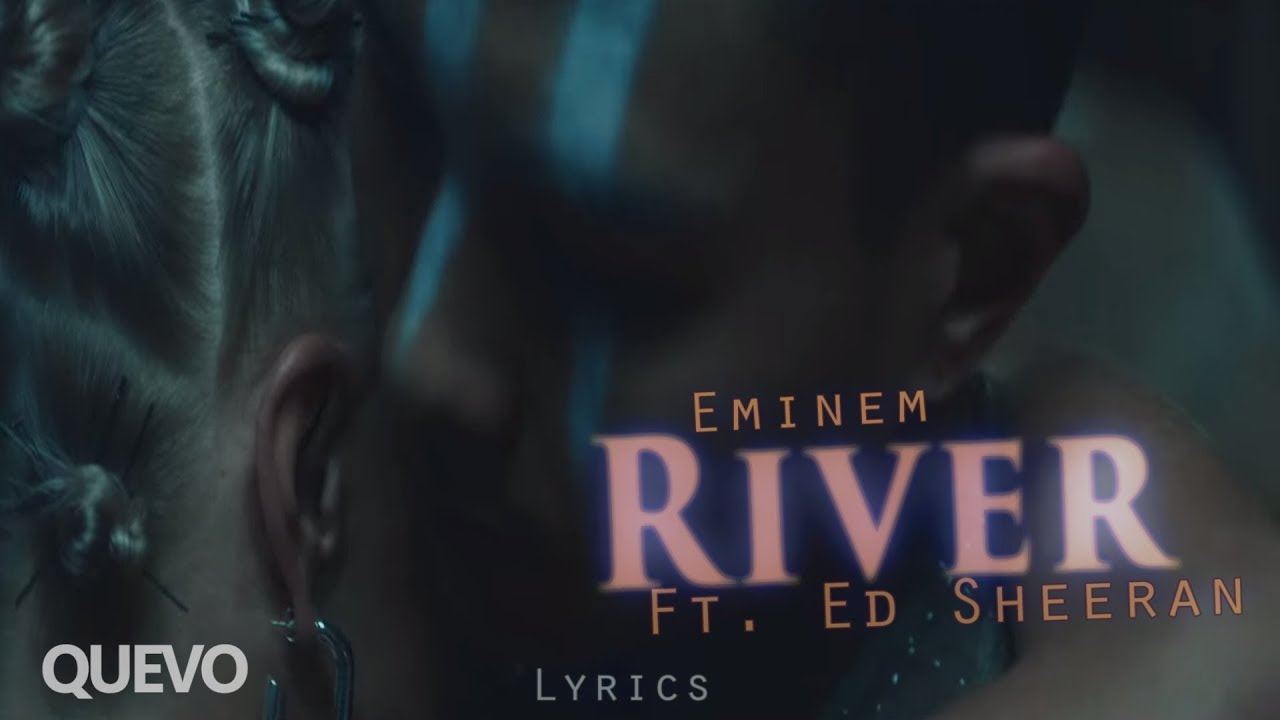 Eminem River Ft Ed Sheeran Lyrics Video Youtube