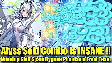 *1 ALYSS & SAKI FUWA COMBO IS INSANE !! Nonstop Skill Spam - Bygone Phantasm Frost Team Showcase