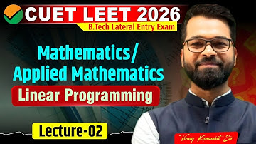 CUET LEET 2026 | Mathematics | Lect - 02 | Linear Programming Problem | Live Class #cuetleet #cuet