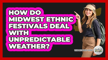 How Do Midwest Ethnic Festivals Deal With Unpredictable Weather? - The Midwest Guru