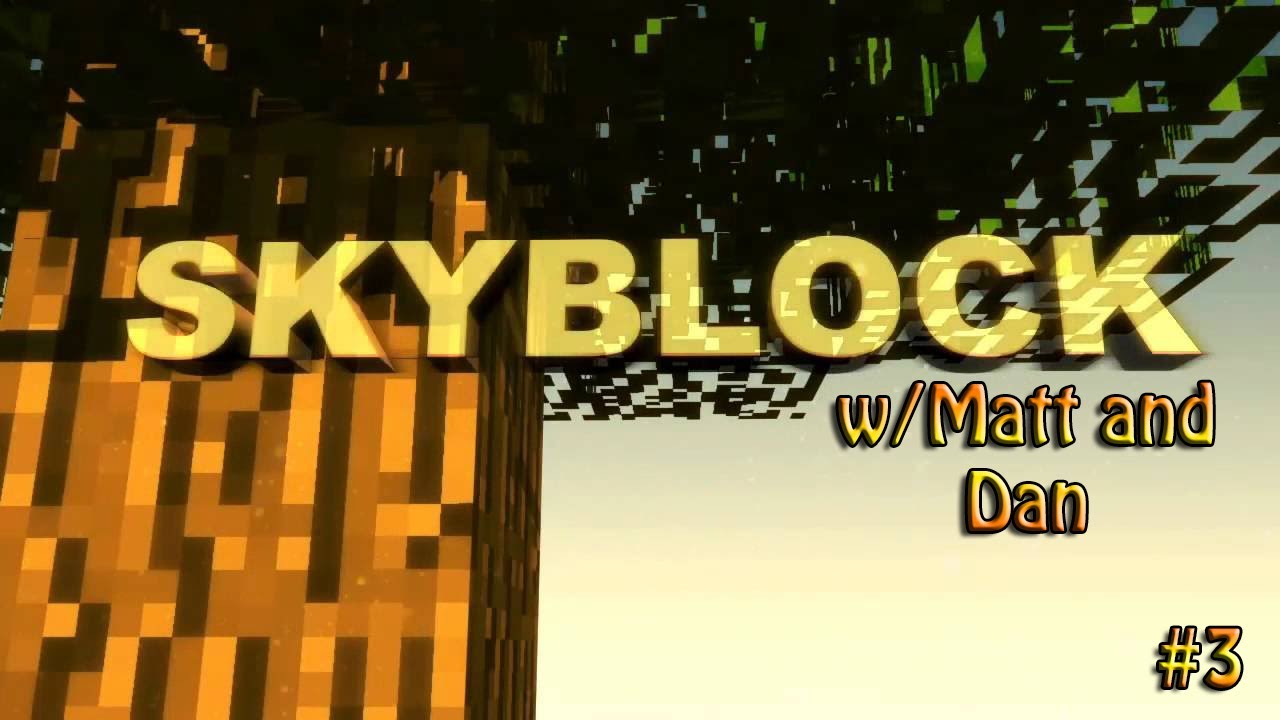 Skyblock Battle FINALE - w/Matt and Dan