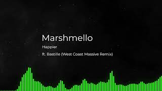 Marshmello - Happier ft. Bastille (West Coast Massive Remix)