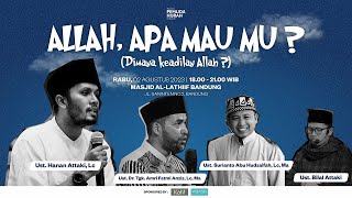 Allah, Apa Mau Mu? - Ust. Hanan Attaki, Ust. DR. Amri Fatmi Anziz, Ust. Surianto Abu Hudzaifah