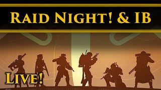 Destiny 2 - RAID NIGHT! Desert Perpetual with the UK Crew, The Iron Banner!