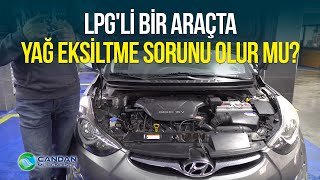 LPG'li Bir Araçta Yağ Eksiltme Sorunu Olur mu ; Panik Yok Olmaz