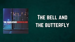 THE CHARLATANS - The bell and the butterfly (Lyrics)