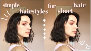 8 SIMPLE &amp; EASY HAIRSTYLES FOR SHORT HAIR