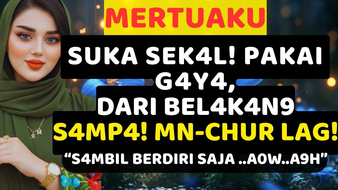 KISAH NYATA❤️MERTUAKU SANGAT SUKA DI BANTU | Ceruta romantis terbaru full 2026
