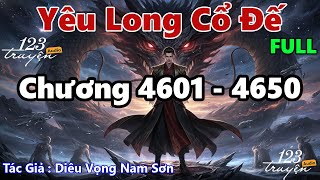 [Chương 4601 - 4650] Yêu Long Cổ Đế - Audio FULL