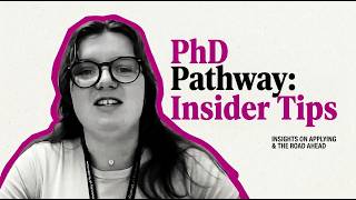 PhD Pathway: Insider Tips - Insights on applying and the road ahead with Abi Atkin