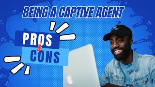 Pros & Cons of Being a Captive Insurance Agent