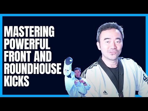 "Mastering Powerful Front and Roundhouse Kicks: Ultimate Chambering Guide"