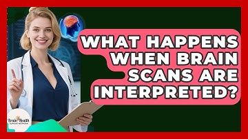 What Happens When Brain Scans Are Interpreted? - Brain Health Support Network