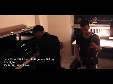 Sezen Aksu - Küçüğüm (Violin & Piano Cover) Sefa Emre İlikli feat. Halil Furkan Bektaş
