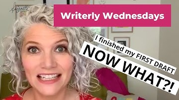 Writerly Wednesday #18: I finished my first draft, now what?!