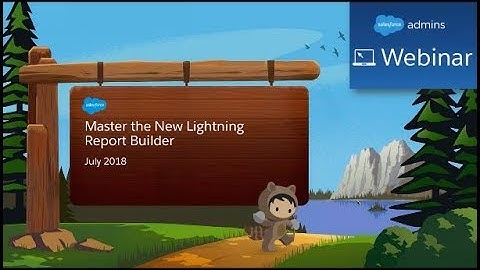 Master the New Lightning Report Builder