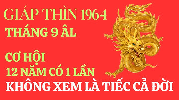 GIÁP THÌN 1964  THÁNG 9 Âm 2025: Cơ Hội Trời Cho 12 Năm CÓ 1 Lần | Mở Cửa ĐẠI VẬN!