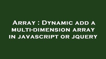 Array : Dynamic add a multi-dimension array in javascript or jquery